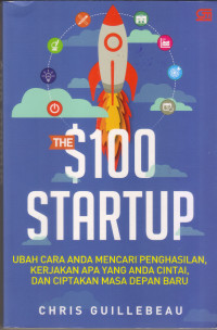 The $ 100 Startup: ubah cara anda mencari penghasilan, ....