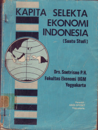 KAPITA SELEKTA EKONOMI INDONESIA (SUATU STUDI)