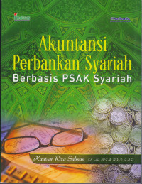 AKUNTANSI PERBANKAN SYARIAH: BERBASIS PSAK SYARIAH