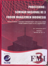 Image of PROCEEDING: SEMINAR NASIONAL KE-3 FORUM MANAJEMEN INDONESIA 09-10 NOVEMBER 2011, BAGIAN I