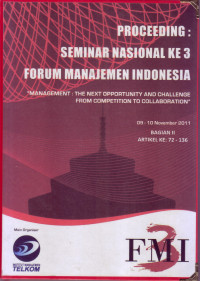 Image of PROCEEDING: SEMINAR NASIONAL KE-3 FORUM MANAJEMEN INDONESIA 09-10 NOVEMBER 2011, BAGIAN II