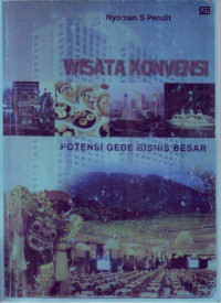 WISATA KONVENSI:POTENSI GEDE BISNIS BESAR