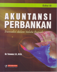 Image of AKUNTANSI PERBANKAN : TRANSAKSI DALAM VALUTA RUPIAH, EDISI III