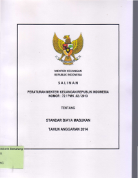 SALINAN PERATURAN MENTERI KEUANGAN REPUBLIK INDONESIA NOMOR: 72/PMK.02/2013 TENTANG STANDAR BIAYA MASUKAN TAHUN ANGGARAN 2014