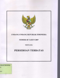 UNDANG-UNDANG REPUBLIK INDONESIA NOMOR 40 TAHUN 2007 TENTANG PERSEROAN TERBATAS