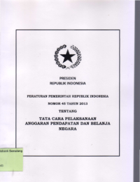 PERATURAN PEMERINTAH REPUBLIK INDONESIA NOMOR 45 TAHUN 2013 TENTANG TATA CARA PELAKSANAAN ANGGARAN PENDAPATAN DAN BELANJA NEGARA