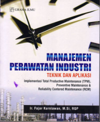 Image of MANAJEMEN PERAWATAN INDUSTRI: TEKNIK DAN APLIKASI(IMPLEMENTASI TOTAL PRODUCTIVE MAINTENANCE (TPM), RELIABILITY CENTERED MAINTENANCE (RCM)
