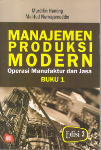 MANAJEMEN PRODUKSI MODERN: OPERASI MANUFAKTUR DAN JASA, EDISI 3, BUKU I