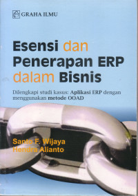 ESENSI DAN PENERAPAN ERP DALAM BISNIS: DILENGKAPI STUDI KASUS: APLIKASI ERP DENGAN MENGGUNKAN METODE OOAD