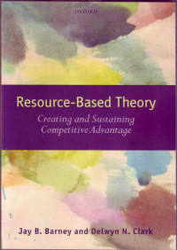 RESOURCE-BASED THEORY : CREATING AND SUSTAINING COMPETITIVE ADVANTAGE