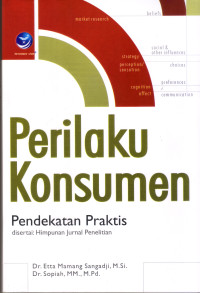 PERILAKU KONSUMEN : PENDEKATAN PRAKTIS DISERTAI HIMPUNAN JURNAL PENELITIAN