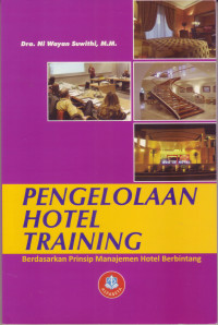 PENGELOLAAN HOTEL TRAINING :BERDASARKAN PRINSIP MANAJEMEN HOTEL BERBINTANG