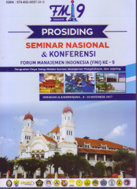 PROSIDING SEMINAR NASIONAL DAN KONFERENSI FORUM MANAJEMEN INDONESIA (FMI)KE-9, NOVEMBER TAHUN 2017