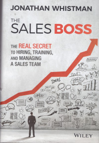 THE SALES BOSS THE REAL SECRET TO HIIRNG TRAINING AND MANAGING A SALES TIM