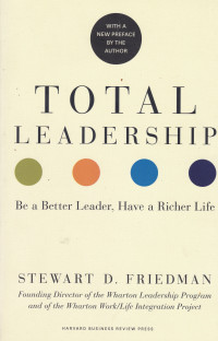 TOTAL LEADERSHIP BE A BETTER LEADER, HAVE, A RICHER LIFE