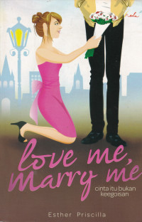 LOVE ME MARRY ME; Cinta Itu Bukan Keegoisan