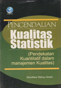 Image of PENGENDALIAN KUALITAS STATISTIK : (Pendekatan Kuantitatif dalam manajemen Kualitas)