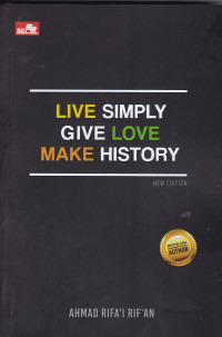 LIVE SIMPLY GIVE LOVE MAKE HISTORY