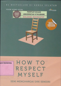 HOW TO RESPECT MYSELF; Seni Menghargai Diri Sendiri