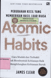 ATOMIC HABITS; Perubahan Kecil Yang Memberikan Hasil Luar Biasa