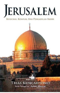 JERUSALEM: Kesucian, Konflik dan Pegadilan Akhir