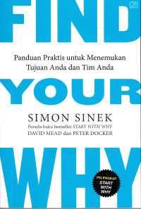 FIND YOUR WHY; Panduan Praktis untuk menemukan Tujuan Anda & Tim Anda