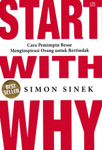 START WITH WHY;Cara Pemimpin Menginspirasi Orang untuk Bertindak