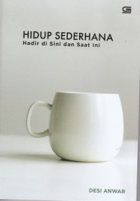 HIDUP SEDERHANA SAT INI DAN HADIR DISINI