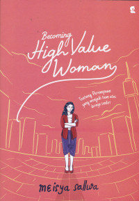 BECOMING HIGH VALUE WOMAN: TENTANG PEREMPUAN YANG MENJADI TUAN ATAS DIRINYA SENDIRI