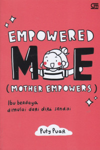 EMPOWERED ME (MOTHER EMPOWER): IBU BERDAYA DIMULAI DARI DIRI SENDIRI