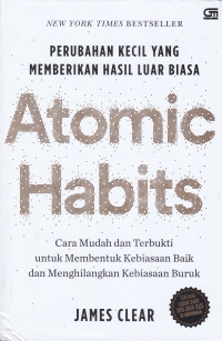 ATOMIC HABITS : PERUBAHAN KECIL YANG MEMBERIKAN HASIL LUAR BIASA