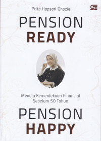 PENSION READY PENSION HAPPY : MENUJU KEMERDEKAAN FINANSIAL SEBELUM 50 TAHUN