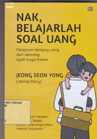 Image of NAK, BELAJARLAH SOAL UANG: PELAJARAN TENTANG UANG DARI SEORANG AYAH KAYA KOREA