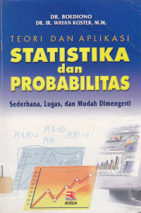 Image of TEORI & APLIKASI STATISTIKA & PROBABILITAS SEDERHANA,LUGAS, DAN MUDAH DIMENGERTI