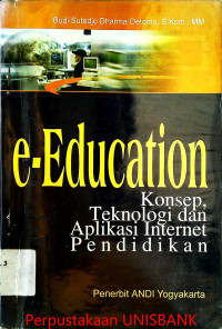 e-EDUCATION KONSEP,TEKNOLOGI dan APLIKASI INTERNET PENDIDIKAN