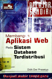 BELAJAR SENDIRI MEMBANGUN APLIKASI WEB PD SISTEM DATABASE TERDISTRIBUSI