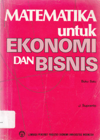 MATEMATIKA UNTUK EKONOMI & BISNIS BUKU I