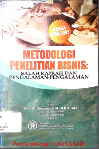 METODOLOGI PENELITIAN BISNIS : SALAH KAPRAH DAN PENGALAMAN-PENGALAMAN