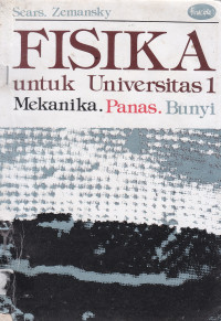 FISIKA UNTUK UNIVERSITAS JILID I (MEKANIKA,PANAS,BUNYI)