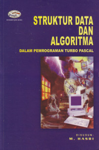 Image of STRUKTUR DATA DAN ALGORITMA : DALAM PEMROGRAMAN TURBO PASCAL
