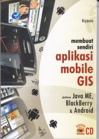 Image of MEMBUAT SENDIRI APLIKASI MOBILE GIS : PLATFORM JAVA ME, BLACKBERRY & ANDROID