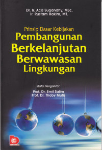 PRINSIP DASAR KEBIJAKAN: PEMBANGUNAN BERKELANJUTAN BERWAWASAN LINGKUNGAN