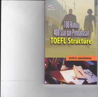 TOEFL STRUCTURE : 100 RUMUS 400 SOAL DAN PEMBAHASAN