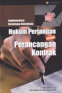 IMPEMENTASI KETENTUAN-KETENTUAN HUKUM PERJANJIAN KEDALAM PERANCANGAN KONTRAK