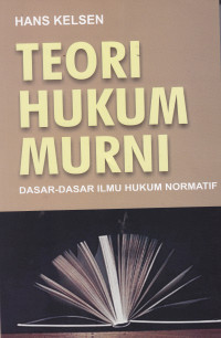Image of TEORI HUKUM MURNI : DASAR-DASAR ILMU HUKUM NORMATIF