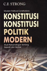 Image of MODERN POLITICAL CONSTITUTIONS: KONSTITUSI-KONSTITUSI POLITIK MODERN;STUDI PERBANDINGAN TENTANG SEJARAH DAN BENTUK