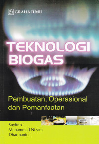 Image of TEKNOLOGI BIOGAS:PEMBUATAN, OPERASIONAL  DAN PEMANFAATAN