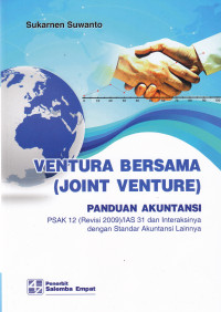 VENTURA BERSAMA (JOINT VENTURE): PANDUAN AKUNTANSI PSAK 12 
9REVISI 2009)/IAS 31 DAN INTERAKSINYA DENGAN STANDAR AKUNTANSI LAINNYA