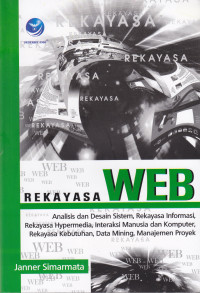 REKAYASA WEB: ANALISIS DAN DESAIN SISTEM, REKAYASA INFORMASI, REKAYASA HYPERMEDIA, INTERAKSI MANUSIA DAN KOMPUTER, REKAYASA KEBUTUHAN, DATA MINING, MANAJEMEN PROYEK, EDISI I