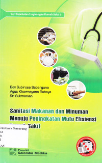 SANITASI MAKANAN DAN MINUMAN MENUJU PENINGKATAN MUTU EFISIENSI RUMAH SAKIT: SERI KESEHATAN LINGKUNGAN RUMAH SAKIT 3